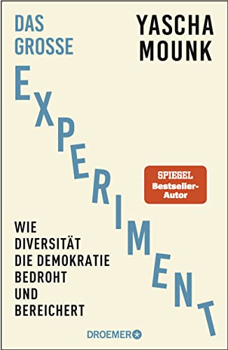 Das große Experiment: Wie Diversität die Demokratie bedroht und bereichert | Der Bestseller-Autor von "Zerfall der Demokratie" über Diversität von Droemer Knaur*